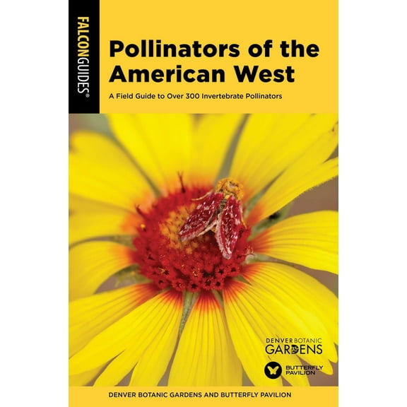 Pollinators of the American West: A Field Guide to Over 300 Invertebrate Pollinators, (Paperback)
