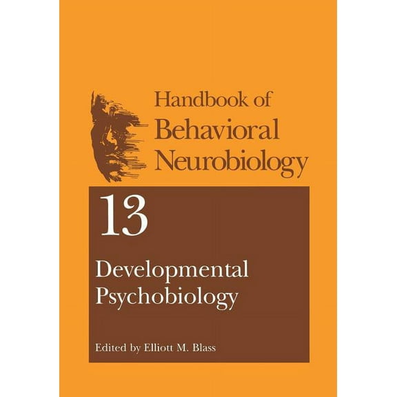 Handbooks of Behavioral Neurobiology Developmental Psychobiology, Book 13, (Paperback)