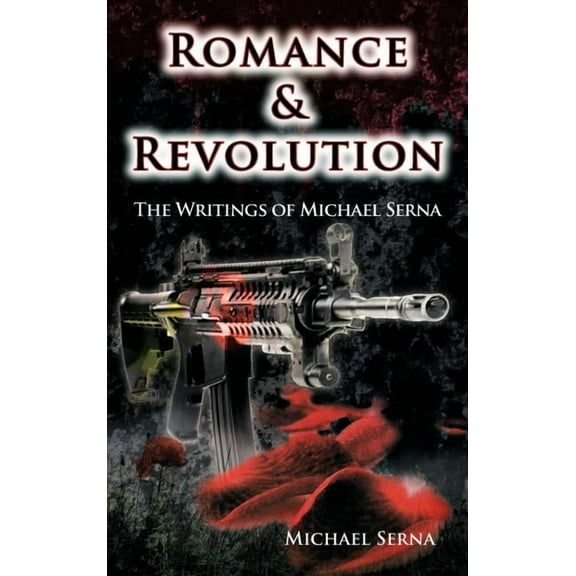 Romance & Revolution : The Writings of Michael Serna