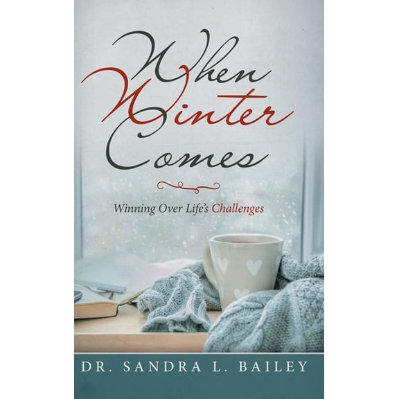 When Winter Comes: Winning over Life's Challenges, (Hardcover)