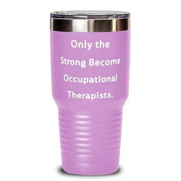 Occupational therapist Gifts For Friends, Only the Strong, Funny Occupational therapist 30oz Tumbler, Stainless Steel Tumbler From Boss