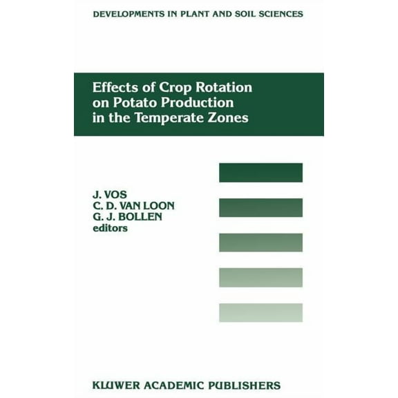Developments in Plant and Soil Sciences Effects of Crop Rotation on Potato Production in the Temperate Zones: Proceedings of the International Conference on Eff, Book 40, (Hardcover)