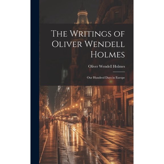 The Writings of Oliver Wendell Holmes (Hardcover)