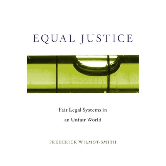 Pre-Owned Equal Justice : Fair Legal Systems in an Unfair World (Hardcover) 9780674237568