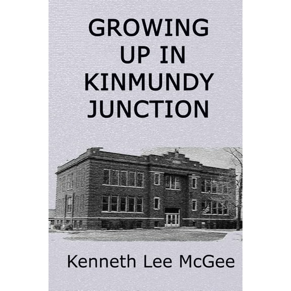 Growing Up in Kinmundy Junction (Paperback)