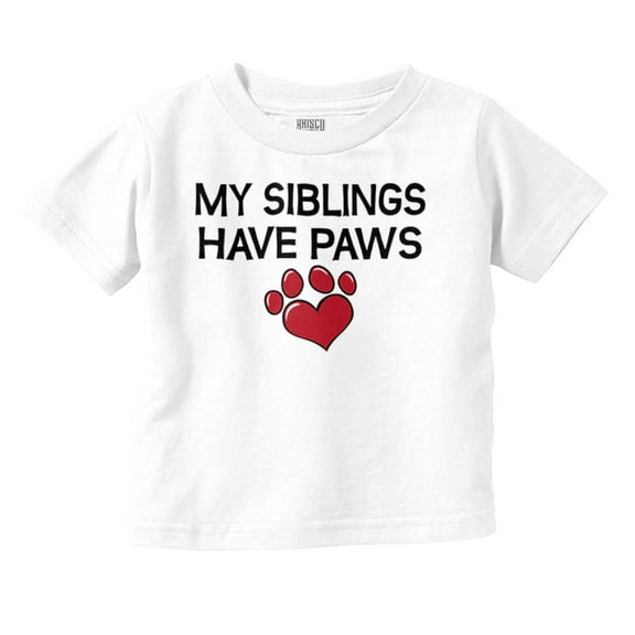 My Siblings Have Paws Funny Animal Toddler Boy Girl T Shirt Infant Toddler Brisco Brands 12M