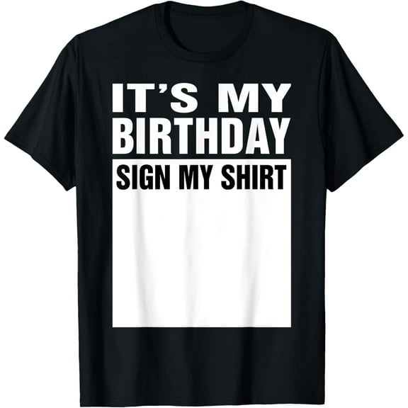 It's My Birthday Sign My Funny Gifts T-ShirtMen's and women's gift, black and white T-shirt, size: Extra large S-4XL