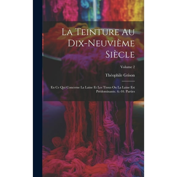 La Teinture Au Dix-Neuvième Siècle (Hardcover)