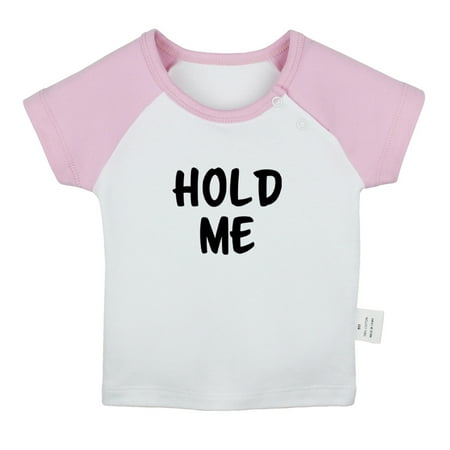 

Hold Me Funny T shirt For Baby Newborn Babies T-shirts Infant Tops 0-24M Kids Graphic Tees Clothing (Short Pink Raglan T-shirt 6-12 Months)