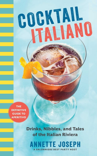 Cocktail Italiano : The Definitive Guide to Aperitivo: Drinks, Nibbles ...