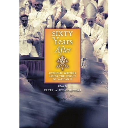 Sixty Years After: Catholic Writers Assess the Legacy of Vatican II, (Hardcover)