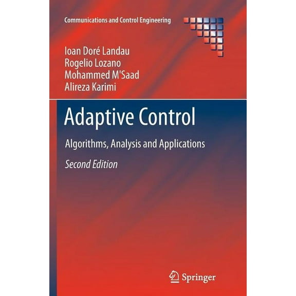 Communications and Control Engineering Adaptive Control: Algorithms, Analysis and Applications, (Paperback)
