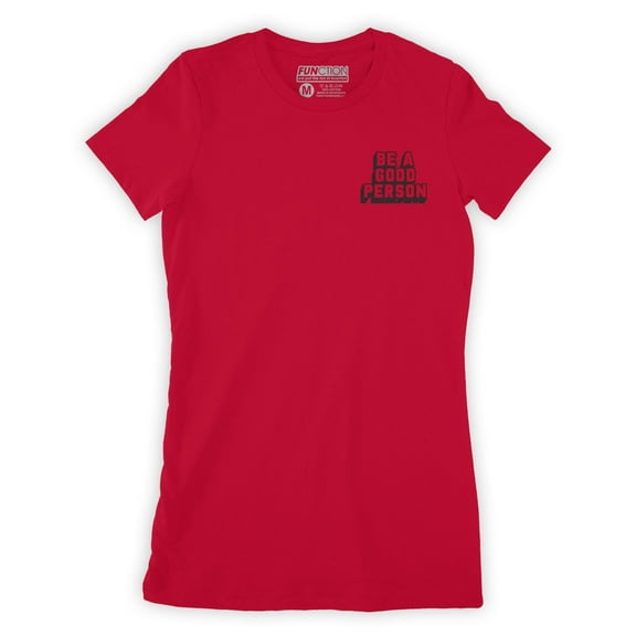 Function - Be A Good Person Fashion Womens T-Shirt