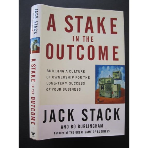 Pre-Owned A Stake in the Outcome: Building a Culture of Ownership for the Long-Term Success of Your Business (Hardcover) 0385505078 9780385505079
