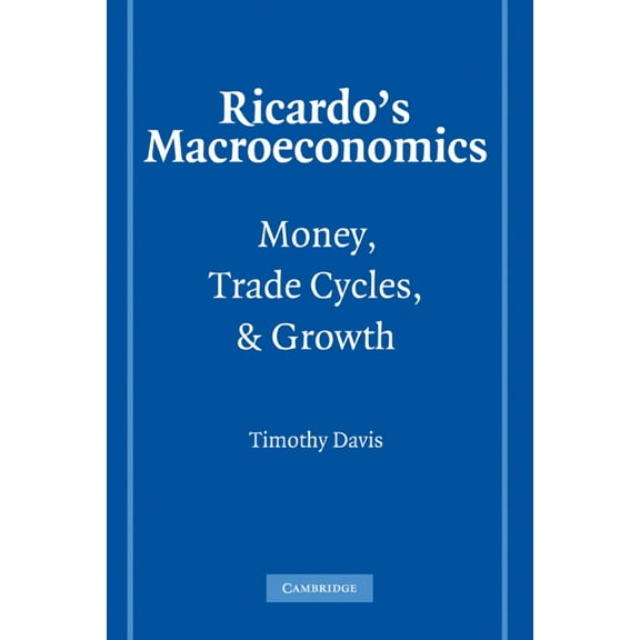 Historical Perspectives on Modern Econom Ricardo's Macroeconomics: Money, Trade Cycles, and Growth, (Paperback)
