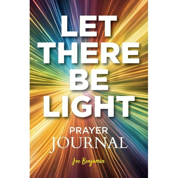 Let There Be light: A Prayer Journal for Daily Scripture, Reflection, and Gratitude, (Hardcover)