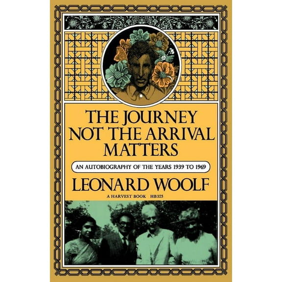 Harvest Book; Hb 323 Journey Not the Arrival Matters: An Autobiography of the Years 1939 to 1969, (Paperback)