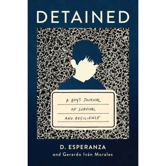 Detained: A boy's journal of survival and resilience