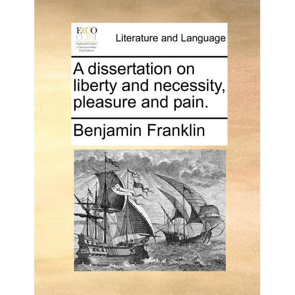 A Dissertation on Liberty and Necessity, Pleasure and Pain. (Paperback)