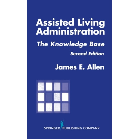 Pre-Owned Assisted Living Administration: The Knowledge Base, Second Edition, (Paperback)
