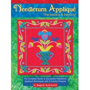 Needleturn Appliqu? the Basics & Beyond: The Complete Guide to Successful Needleturn Appliqu? Techniques with 9 Colorful Projects, Used [Paperback]