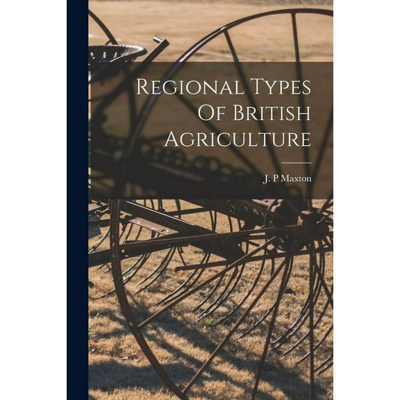 Regional Types Of British Agriculture, (Paperback)