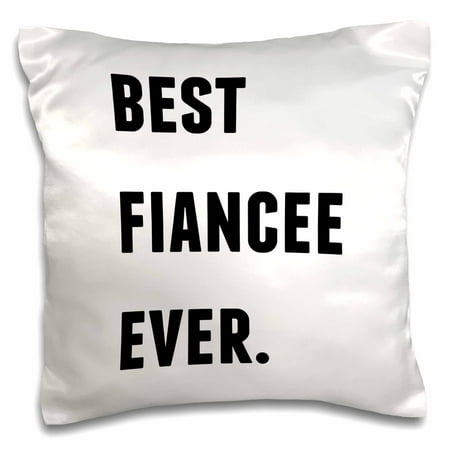 3dRose Best Fiancee Ever, Black Letters On A White Background, Pillow Case, 16 by