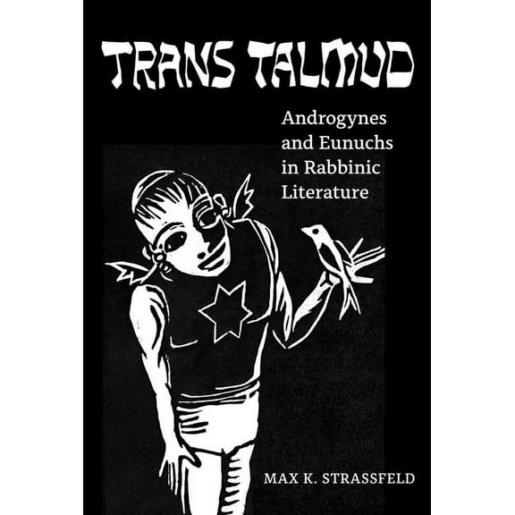 Trans Talmud: Androgynes and Eunuchs in Rabbinic Literature, (Paperback)