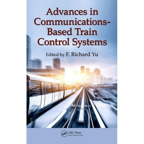 Advances in Communications-Based Train Control Systems, (Hardcover)