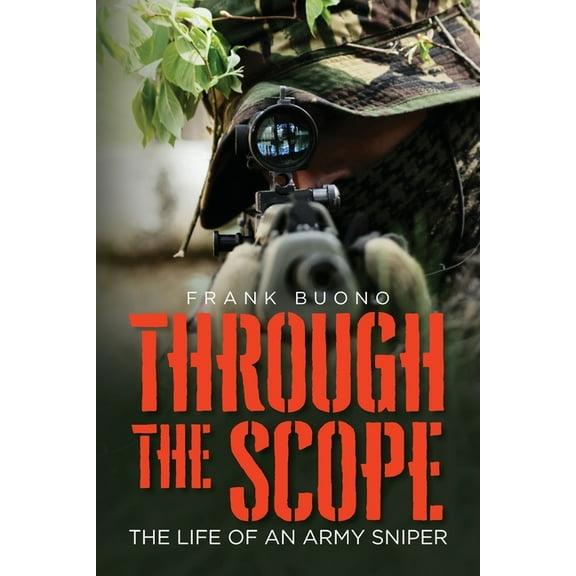 Through the Scope: The life of an Army Sniper, (Paperback)
