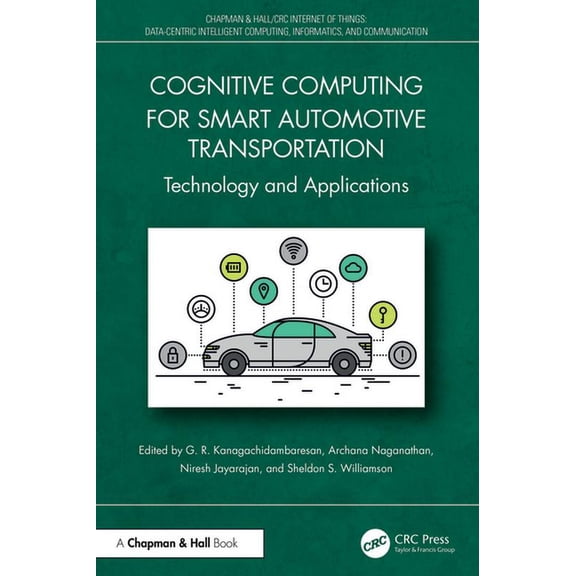 Chapman & Hall/CRC Internet of Things Cognitive Computing for Smart Automotive Transportation: Technology and Applications, (Hardcover)