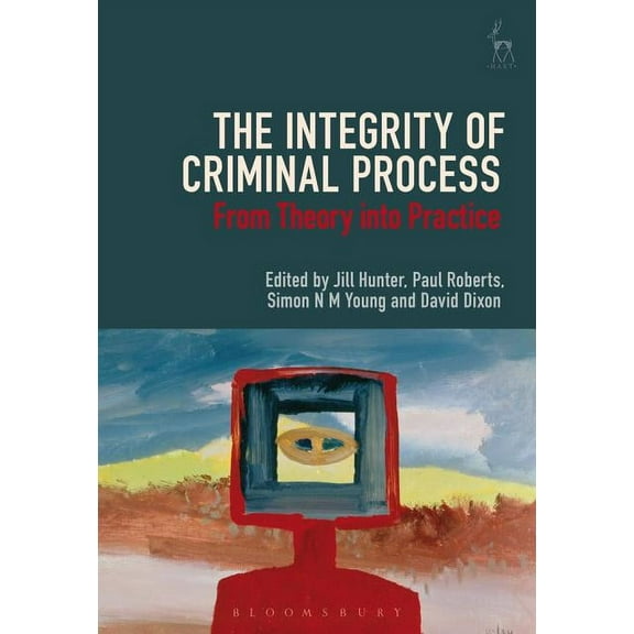 The Integrity of Criminal Process: From Theory Into Practice, (Paperback)