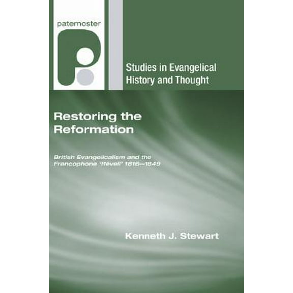 Studies in Evangelical History and Thought: Restoring the Reformation (Paperback)