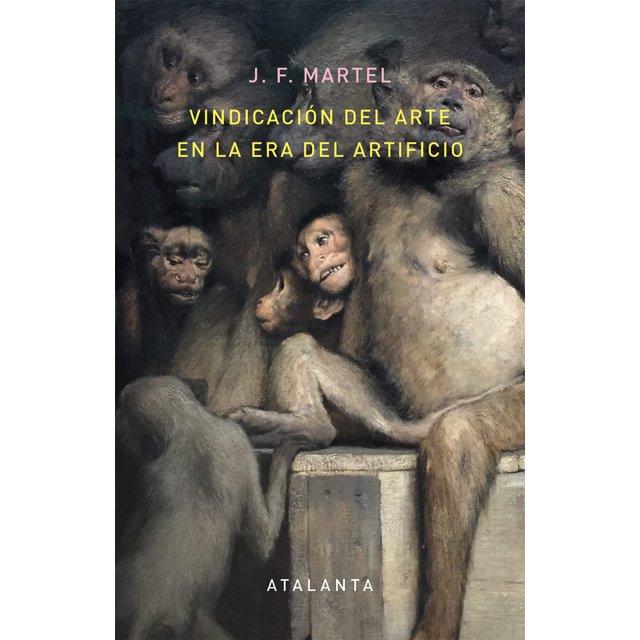 VINDICACION DEL ARTE EN LA ERA DEL ARTIFICIO ATALANTA J. F. MARTEL
