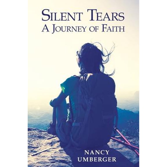 Silent Tears: A Journey of Faith (Paperback) by Nancy Umberger