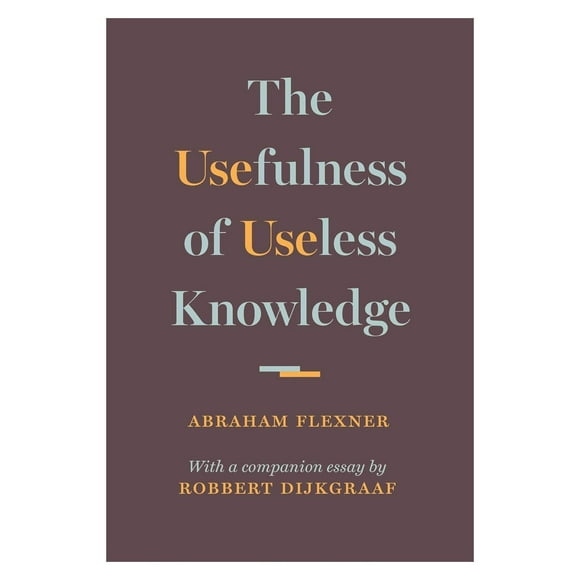 The Usefulness of Useless Knowledge