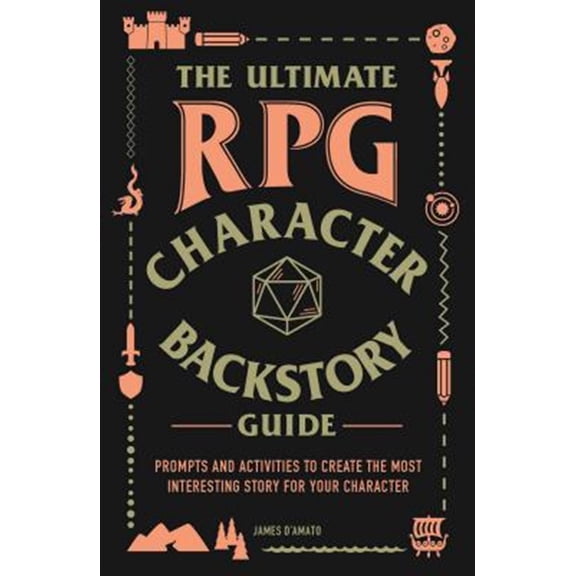 Pre-Owned The Ultimate RPG Character Backstory Guide: Prompts and Activities to Create the Most Interesting Story for Your Character (Paperback) 1507208375 9781507208373