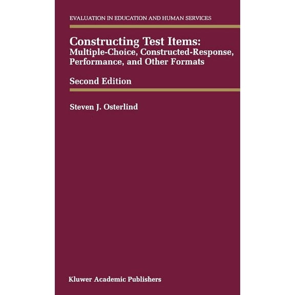 Evaluation in Education and Human Servic Constructing Test Items: Multiple-Choice, Constructed-Response, Performance and Other Formats, Book 47, (Hardcover)