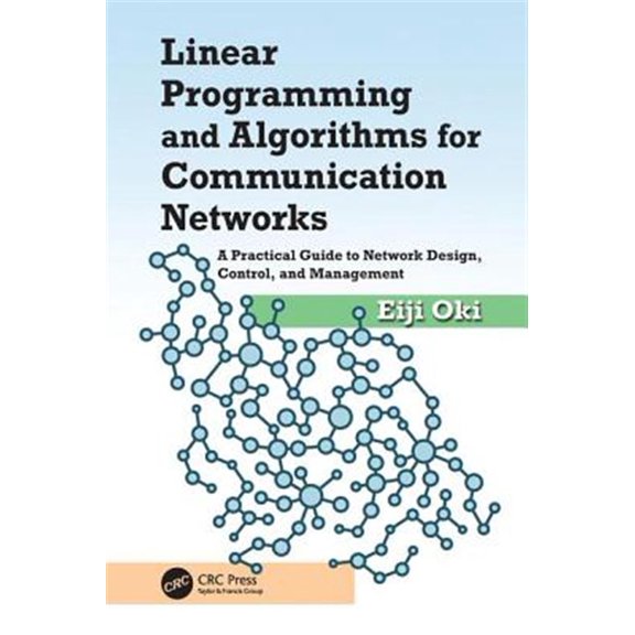 Pre-Owned Linear Programming and Algorithms for Communication Networks: A Practical Guide to Network Design, Control, and Management (Paperback)