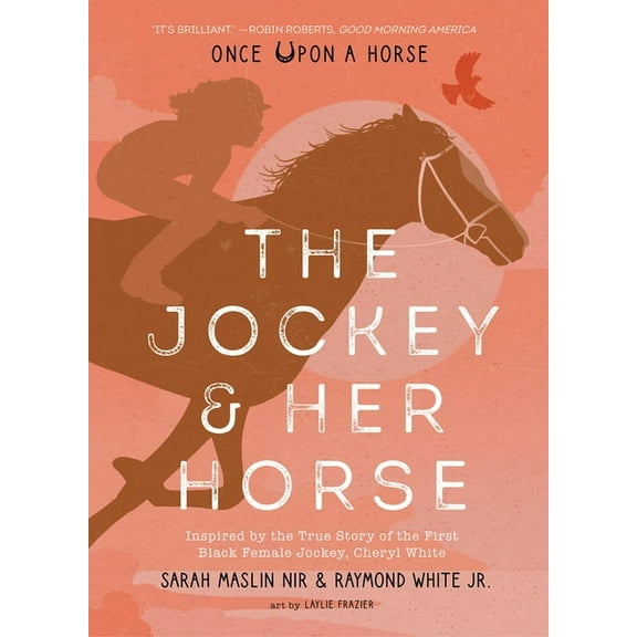 Once Upon a Horse The Jockey & Her Horse (Once Upon a Horse #2): Inspired by the True Story of the First Black Female Jockey, Cheryl White, (Hardcover)