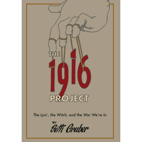 The 1916 Project: The Lyin', The Witch and the War We're In, (Hardcover)