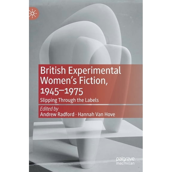 British Experimental Women's Fiction, 1945--1975: Slipping Through the Labels, (Hardcover)