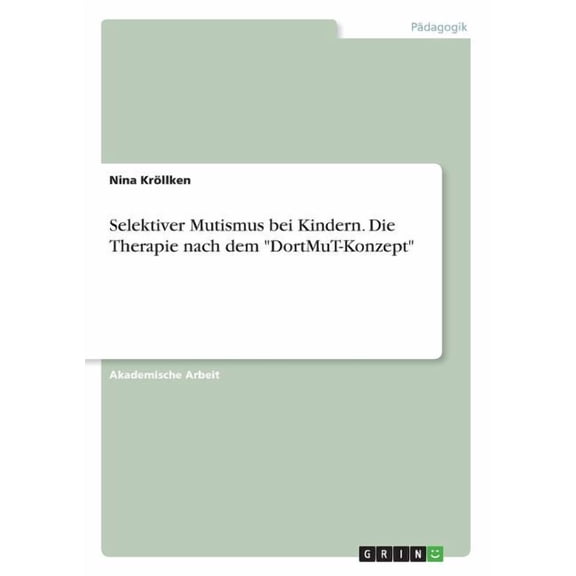 Selektiver Mutismus bei Kindern. Die Therapie nach dem "DortMuT-Konzept" (Paperback)