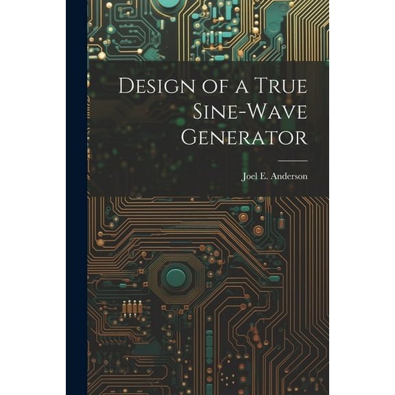 Design of a True Sine-Wave Generator (Paperback)