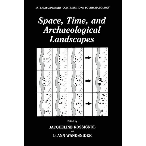 Interdisciplinary Contributions to Archa Space, Time, and Archaeological Landscapes, (Paperback)