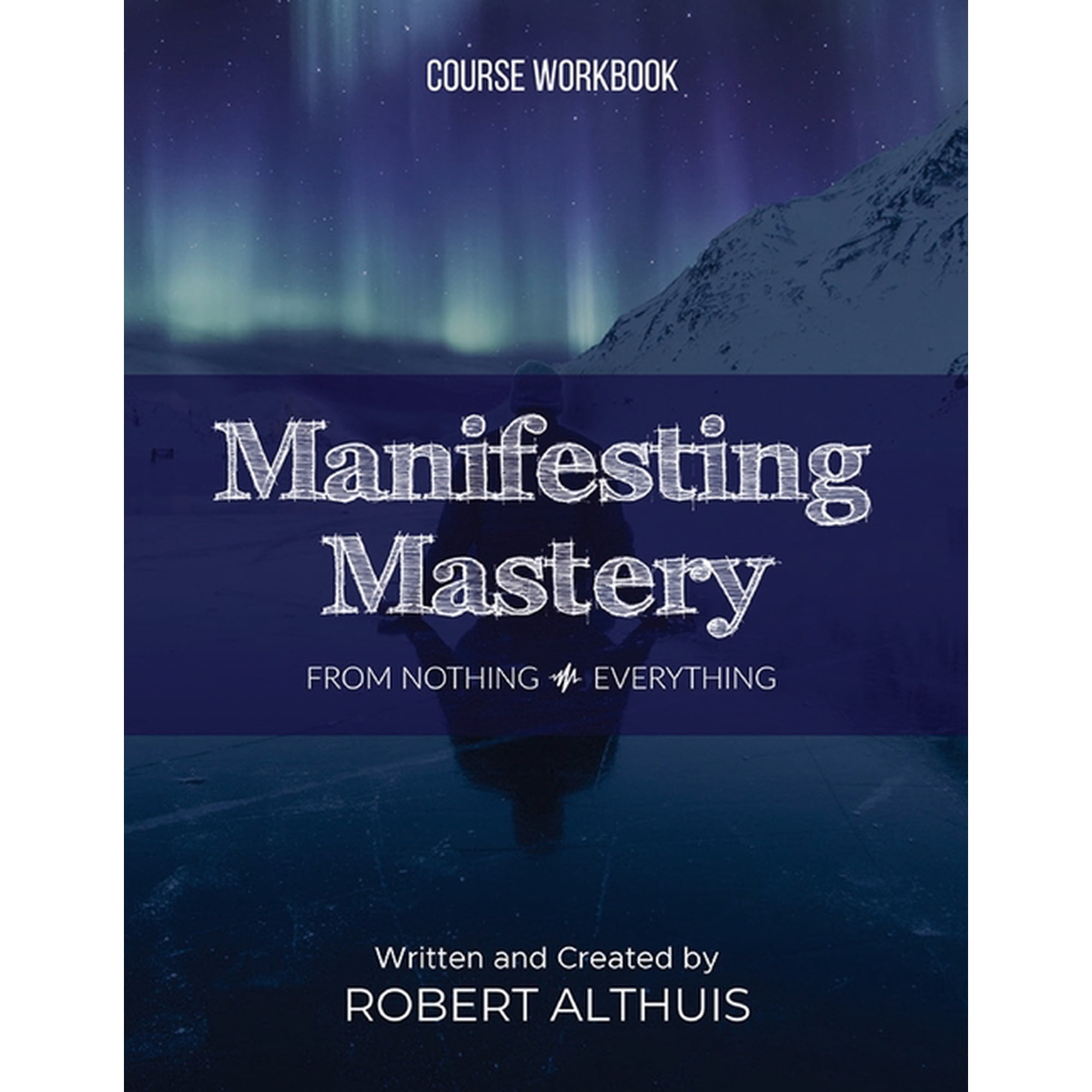 Manifesting Mastery: From Nothing Everything (Paperback)