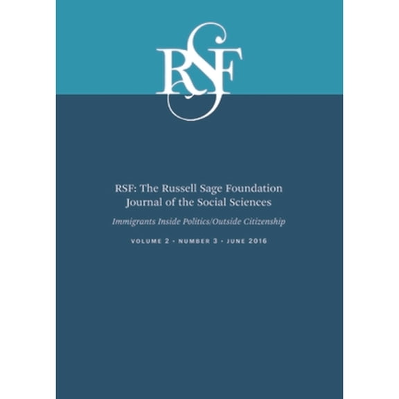 Pre-Owned RSF: The Russell Sage Foundation Journal of the Social Sciences: RSF: The Russell Sage Foundation Journal of the Social Sciences : Immigrants Inside Politics/Outside Citizenship (Paperback)