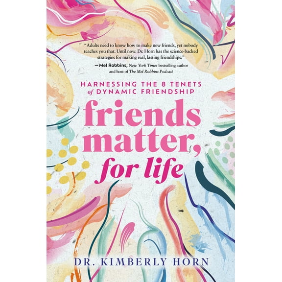 Friends Matter, for Life: Harnessing the 8 Tenets of Dynamic Friendship, (Hardcover)