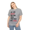 thumbnail image 4 of We are never getting back together-Funny Shirt Unisex Tee, 4 of 4