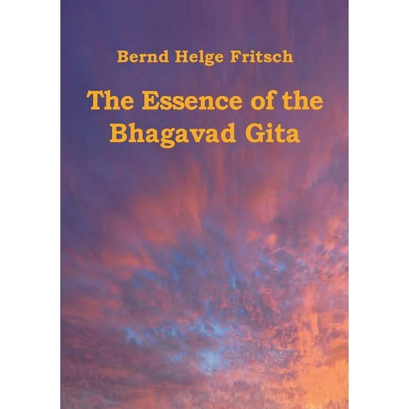 The Essence of the Bhagavad Gita, (Paperback)